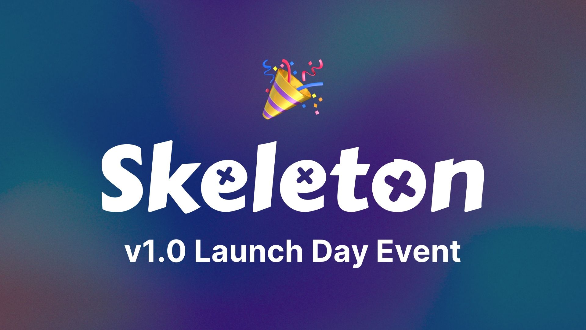 Skeleton v1.0 Launch Day Event